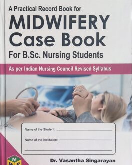 A Practical Record Book for MIDWIFERY CaseBook for BSc Nursing VI&VII Semester as per INC Revised Syllabus