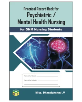 Practical Record Book for Psychiatric /Mental Health Nursing/ GNM Students
