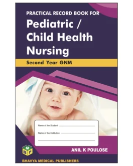 A Practical Record Book For Pediatric / Child Health Nursing /GNM Students